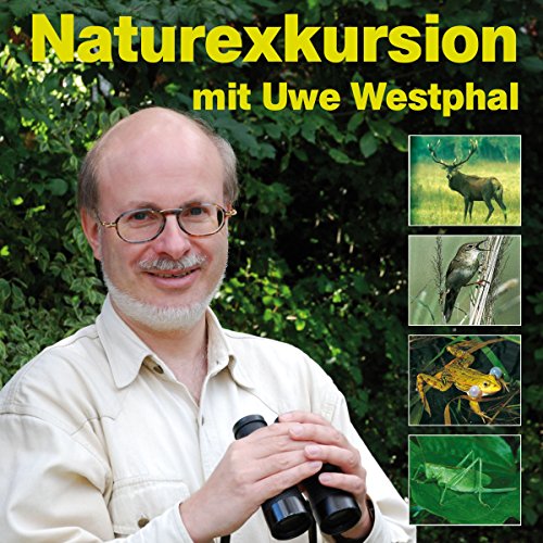Naturexkursion mit Uwe Westphal: Streifzug durch die heimische Natur mit Uwe Westphal. Der Stimmen-Imitator präsentiert Säugetiere, Vögel, Amphibien und Insekten. von Edition Ample